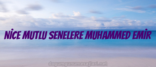 NİCE MUTLU SENELERE MUHAMMED EMİR